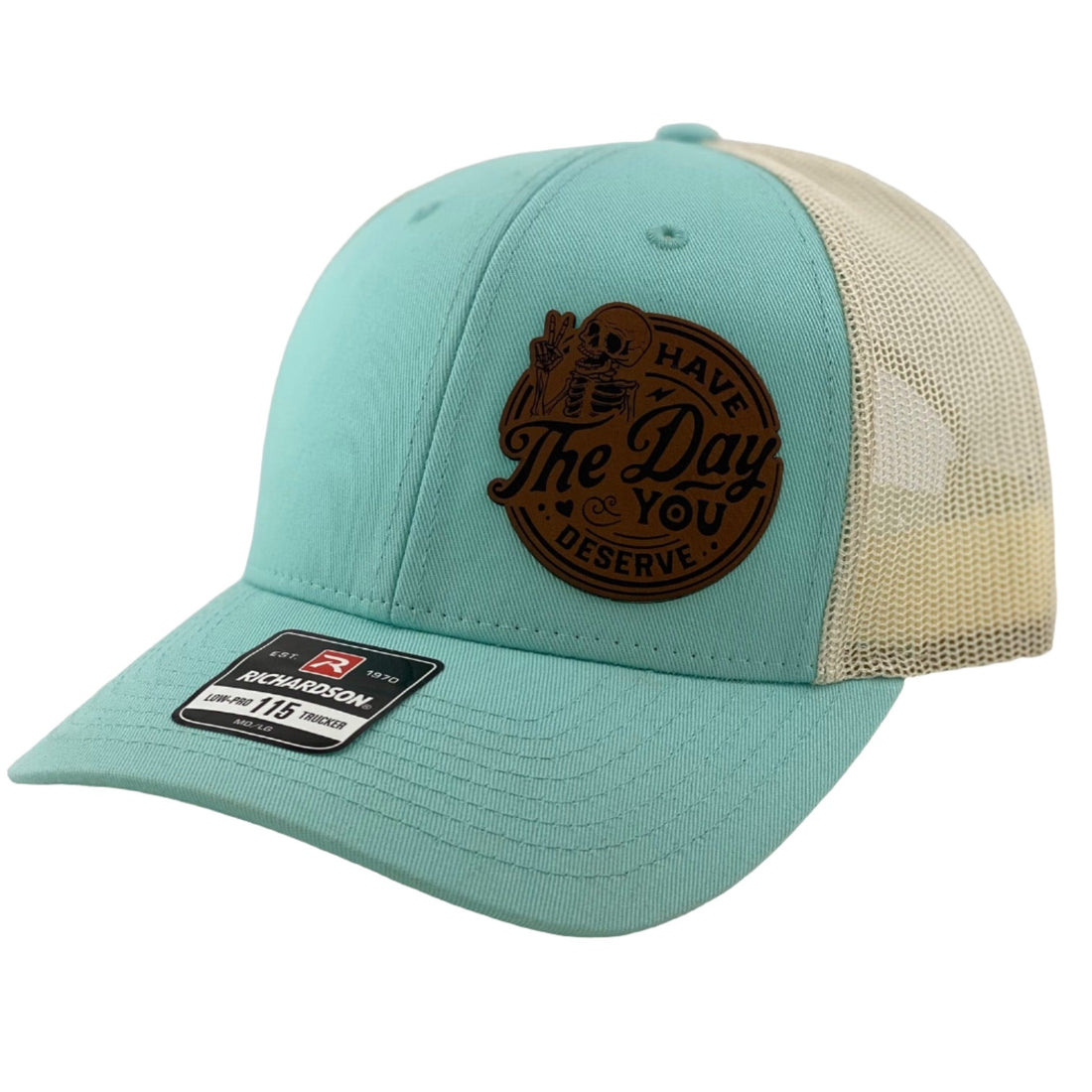Have The Day You Deserve Leather Patch Richardson 112 Hat