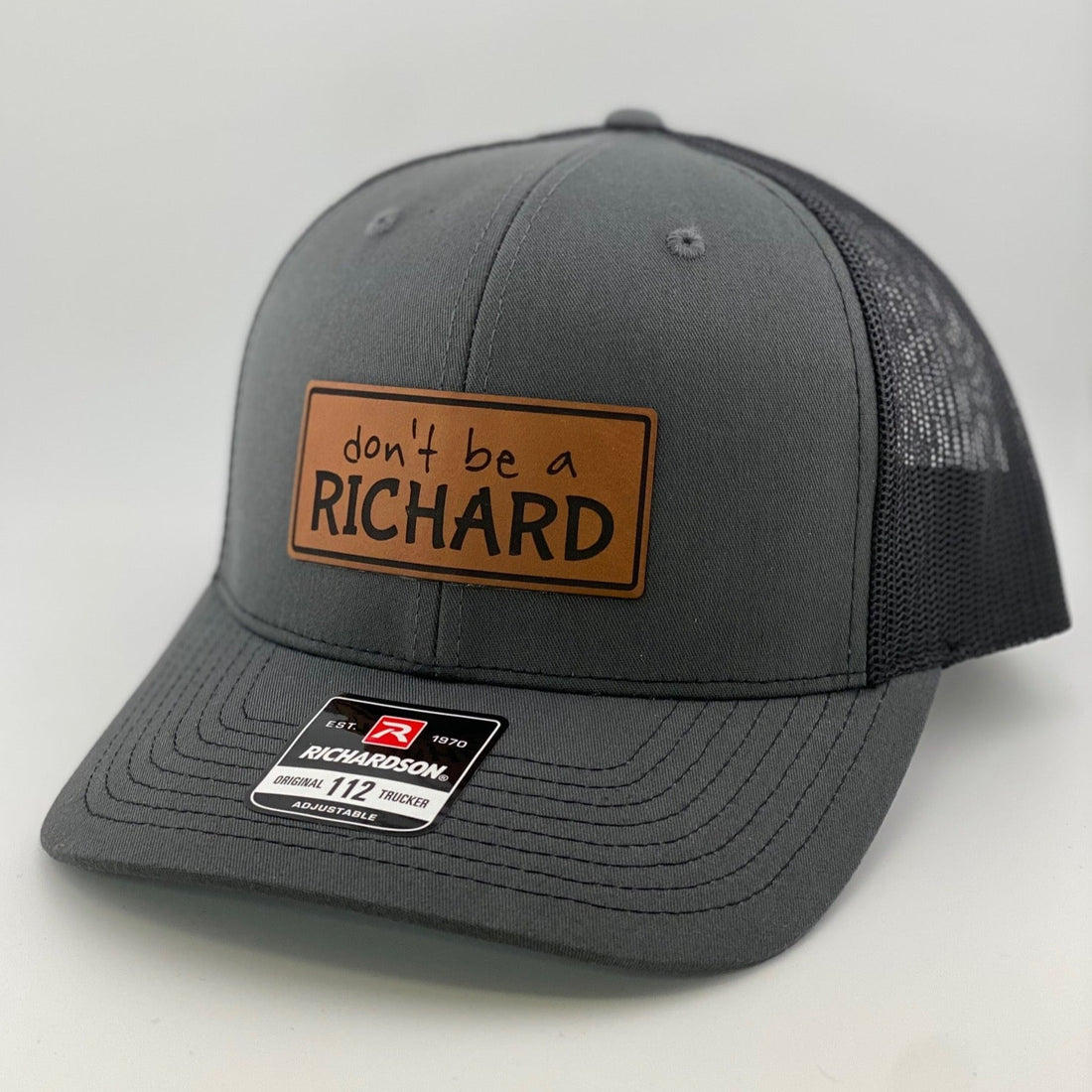 Don't Be A Richard Leather Patch Richardson 112 Hat