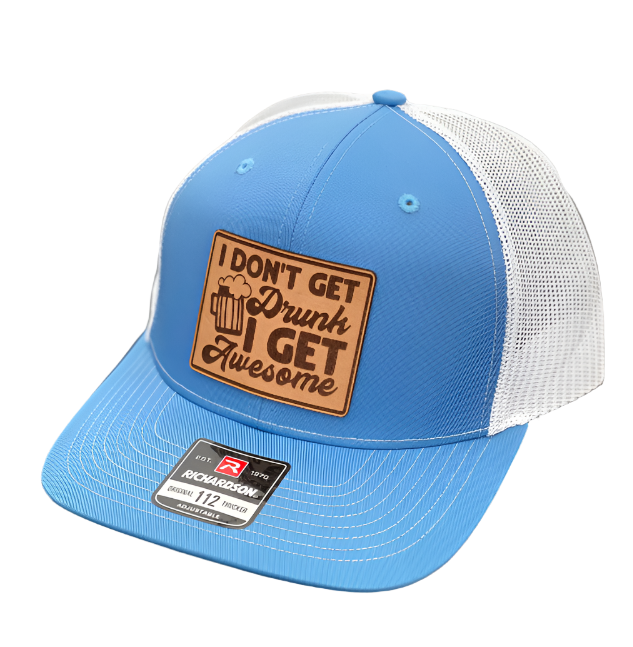 I Don’t Get Drunk I Get Awesome Richardson 112 Hat
