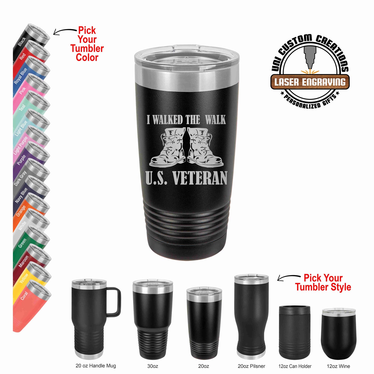 A black tumbler with a laser-engraved message 'I Walked The Walk US Veteran' along with a pictogram of military boots. The image shows the tumbler in various colors, with a stainless steel appearance underneath the black powder coating, and includes a clear lid.