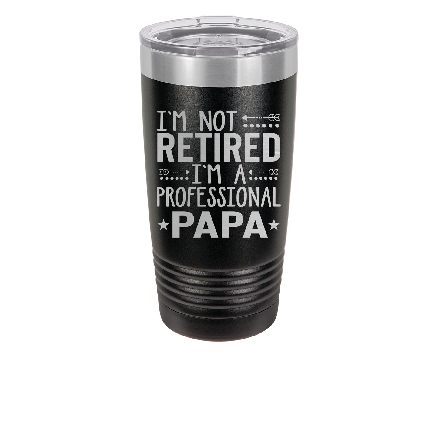 20oz Black Tumbler with saying I am not retired I am a professional Papa