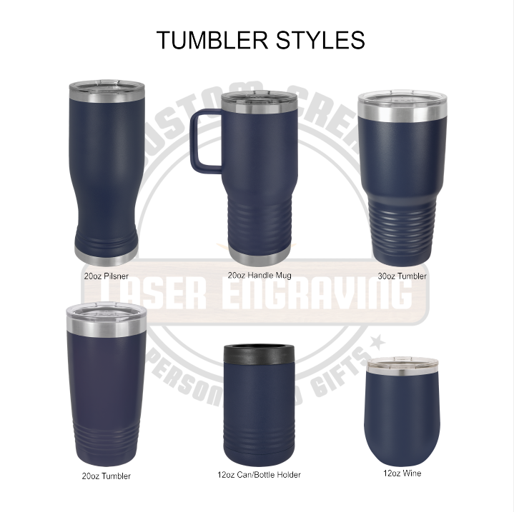 Graphic titled “TUMBLER STYLES” showing six navy-blue insulated drinkware options with clear lids (one without a lid). Top row, left to right: a 20 oz Pilsner tumbler, a 20 oz handled mug, and a 30 oz tumbler. Bottom row, left to right: a 20 oz tumbler, a 12 oz can/bottle holder, and a 12 oz wine tumbler. Each item is labeled below, and a faint “Laser Engraving” watermark appears in the background.