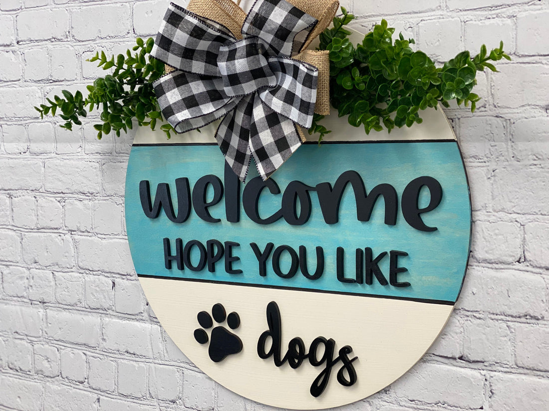 Welcome Hope You Like Dogs Door Hanger