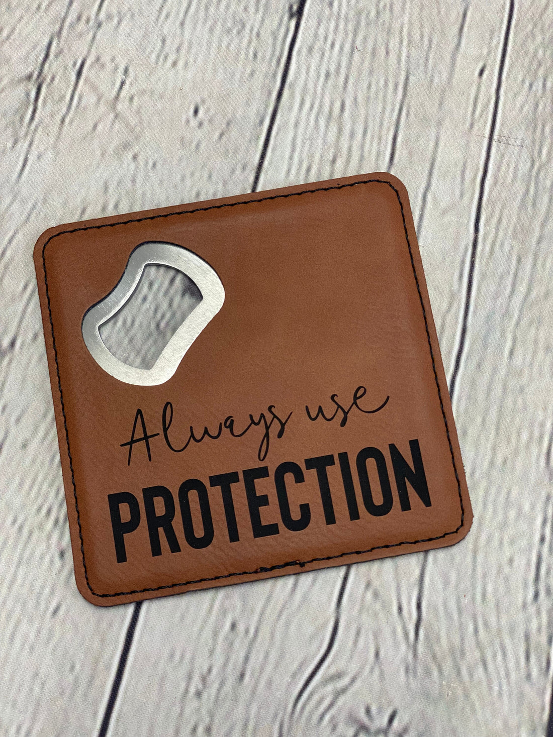 Always Use Protection Coaster Bottle Opener