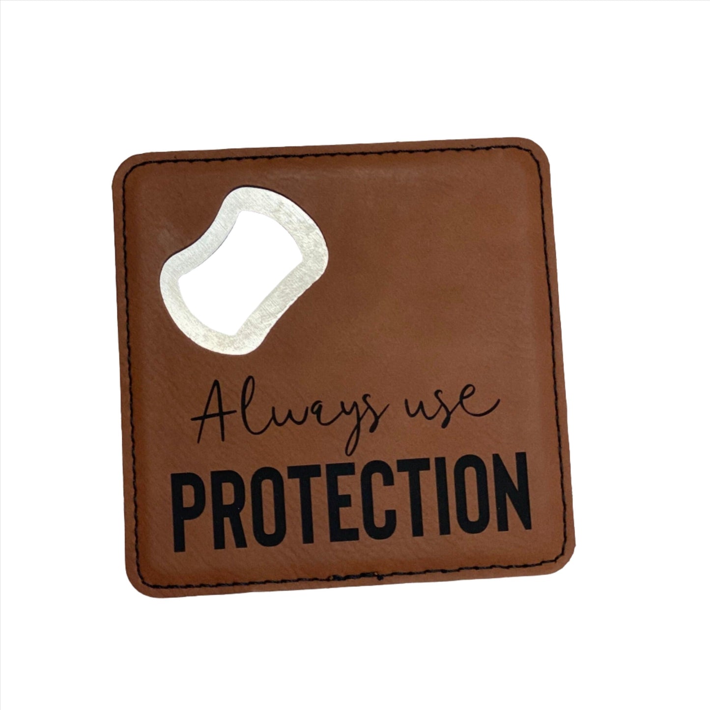 Brown leatherette coaster bottle opener with the inscription 'Always Use Protection' engraved on the front.