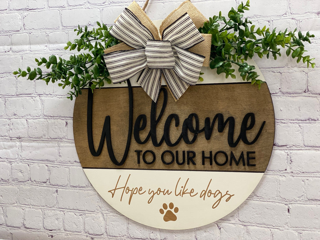 Welcome to our home Hope You Like Dogs Door Hanger